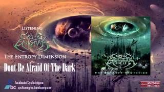 Cyclic Enigma - Don't Be Afraid Of The Dark