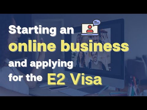 Starting an online business and applying for the E2 visa