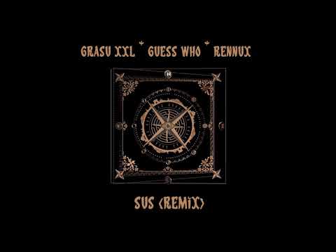 Grasu XXL x Guess Who x ReNNuX - Sus (Remix)