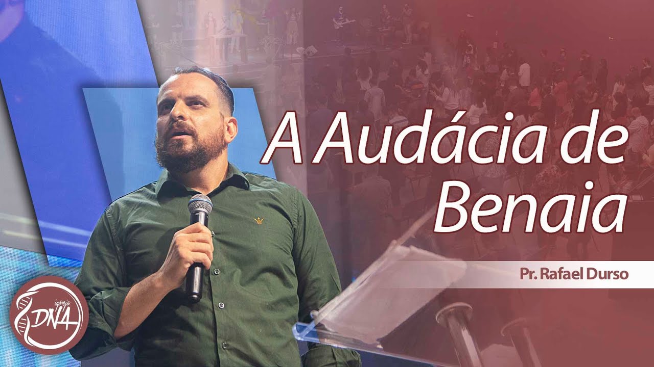 Pr. Rafael Durso | A Audácia de Benaia