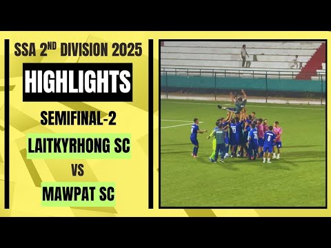 LAITKYRHONG SC v/s MAWPAT SC - HIGHLIGHTS - 2ND DIVISION SSA 2025 #highlights #meghalayafootball