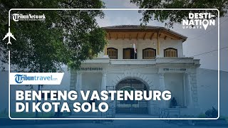 DESTINATION UPDATE: Update Benteng Vastenburg, Salah Satu Destinasi Wisata Populer di Solo
