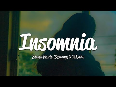 Blinded Hearts, Besomage & Rokusho - Insomnia (Lyrics)