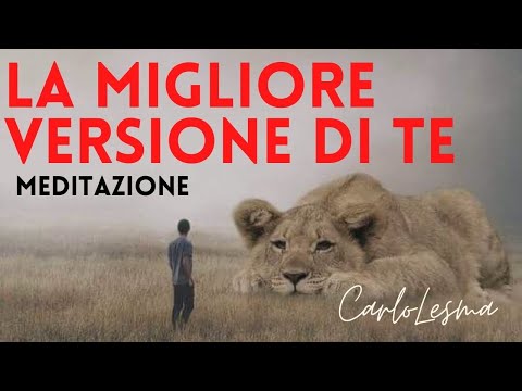 La migliore versione di Te - Meditazione Guidata