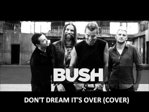 Bush - Don't Dream It's Over (Cover Song)