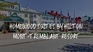 Homewood Suites by Hilton Mont-Tremblant Resort Review - Mont-Tremblant , Canada