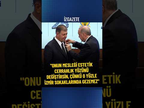 "Onun mesleği estetik cerrahlık, yüzünü değiştirsin, çünkü o yüzle İzmir sokaklarında gezemez"