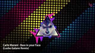 Carlo Marani - Bass in your Face (Lusho Galane Remix)