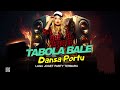 TABOLA BALE DANSA PORTU REMIX PARTY TERBARU 2025
