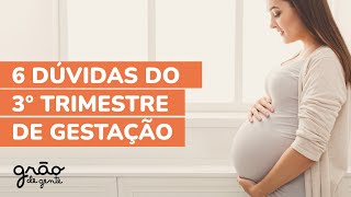 TERCEIRO TRIMESTRE DA GRAVIDEZ | SAIBA O QUE ESPERAR NESSA RETA FINAL!