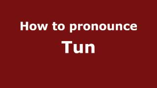 How to pronounce Tun