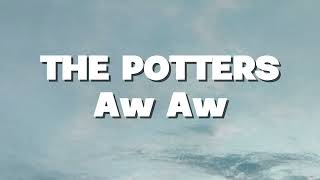 Download lagu The Potters - Aw Aw (Lirik) mp3