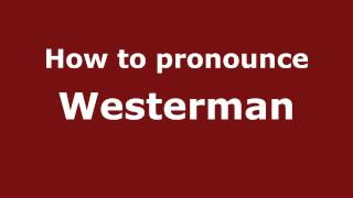 How to pronounce Westerman