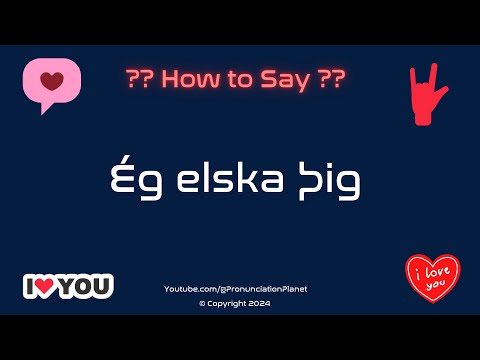 How To Pronounce "Ég elska þig" CORRECTLY in Icelandic | How to Say "I Love You" in Icelandic