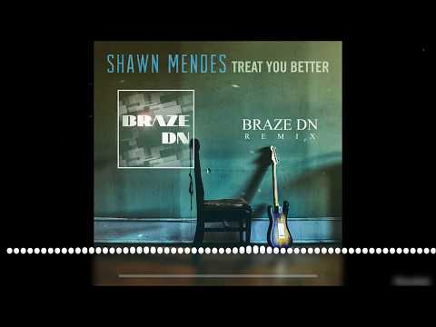 Shawn Mendes - Treat You Better (BrazeDN Remix)