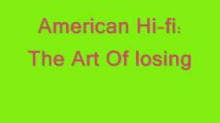 American Hi-Fi - The Art of losing ( lyrics)