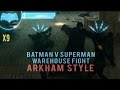 Batman V Superman Warehouse Fight Scene (Arkham Style)