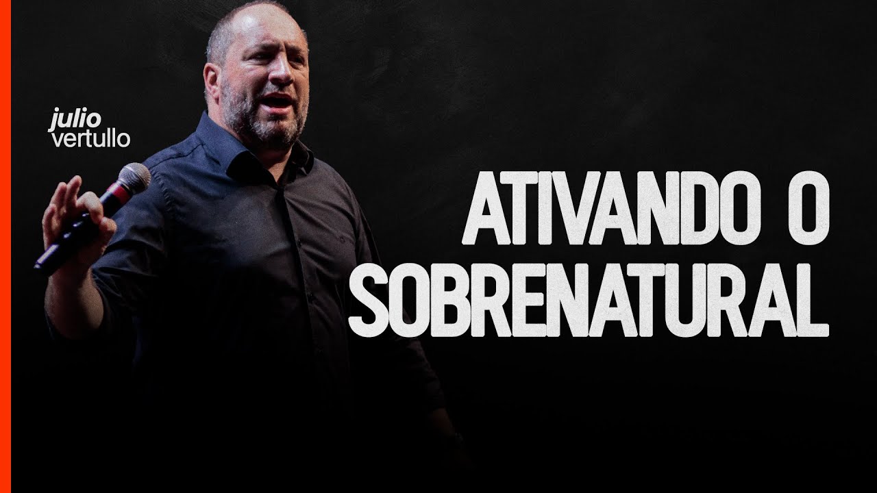 Ativando o sobrenatural | Bp. Julio Vertullo - Igreja Cristã Mundial
