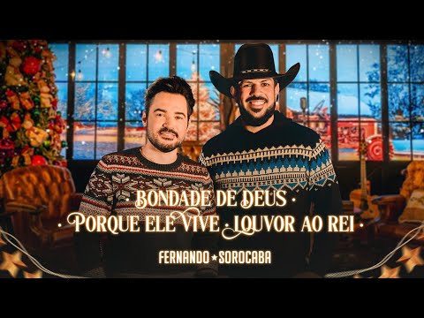 Fernando e Sorocaba - Bondade de Deus/ Porque Ele Vive / Louvor ao Rei