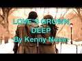 LOVE S GROWN DEEP By Kenny Nolan With Lyrics