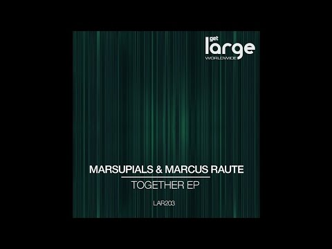 Marsupials & Marcus Raute | I Don't Want You | Large Music