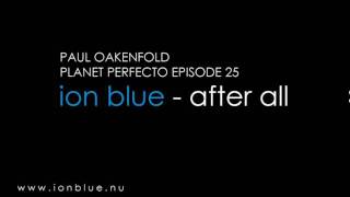 Ion Blue - After All [Paul Oakenfold - Planet Perfecto Episode 25]