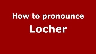 How to pronounce Locher