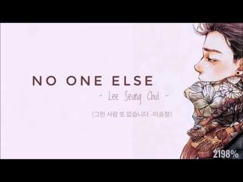[Vietsub + Hangul] Lee Seung Chul (이승철) - NO ONE ELSE (그런 사람 또 없습니다)