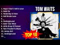 T O M W A I T S 2023 MIX Top 10 Best Songs Greatest Hits Full Album