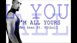 Jay Sean- I'm All Yours Lyrics ft. Pitbull