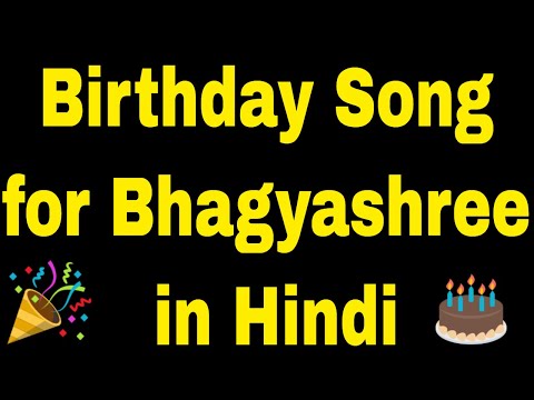 Birthday Song for Bhagyashree - Happy Birthday Song for Bhagyashree