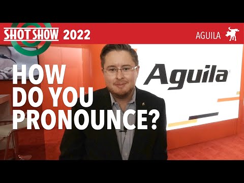 How do you pronounce, Aguila?