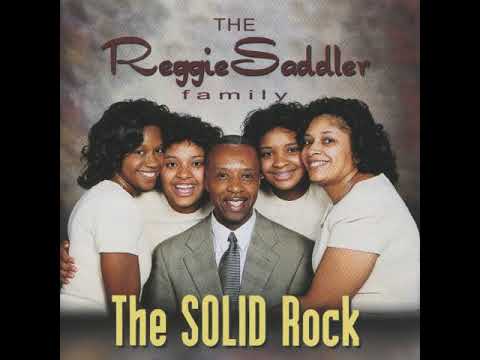 The Reggie Saddler Family The Solid Rock