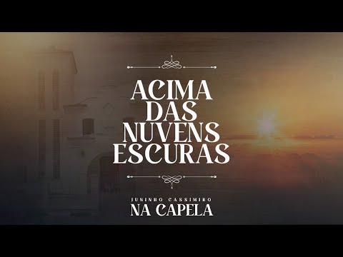 Acima das Nuvens Escuras - Juninho Cassimiro