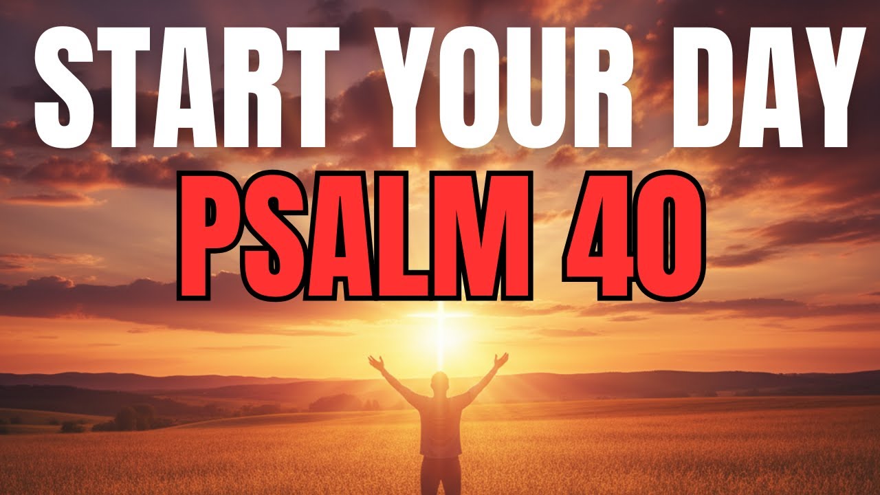 Morning Prayer With Psalm 40 | God HEARS Your Cry and LIFTS You Up