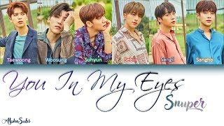 SNUPER (스누퍼) - You ln My Eyes '내 눈에는 니가' Lyrics/가사 [Han|Rom|Eng]