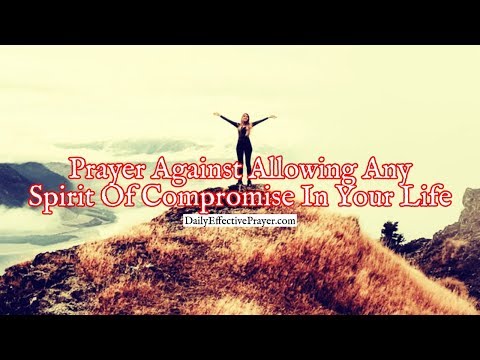 Prayer Against Allowing Any Spirit Of Compromise In Your Life | Daily Prayers To God Video