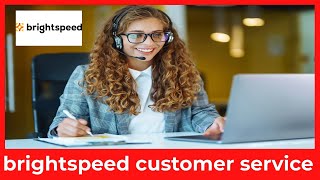 How to Contact Brightspeed Customer Service   Fast 24 7 Support