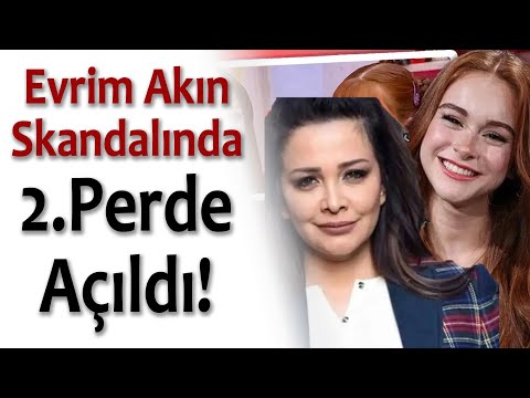 Evrim Akın Skandalında 2. Perde Açıldı
