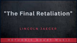 "The Final Retaliation" by Lincoln Jaeger