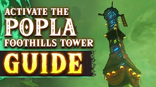 How To Activate The Popla Foothills Skyview Tower in Tears of The Kingdom | Guide & Walkthrough
