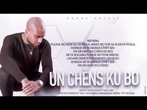 (LYRICS) - UN CHENS KU BO - CACHE ROYALE FT VELLI LIRX