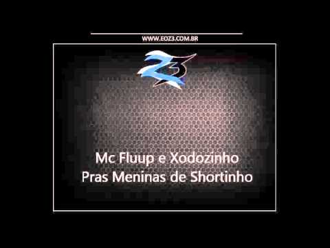 Mc Fluup e Xodozinho - Pras Meninas de Shortinho [XD PROD]