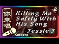 (你来唱) Killing Me Softly With His Song - Jessie J 歌手2018 伴奏／伴唱 Karaoke 4K video