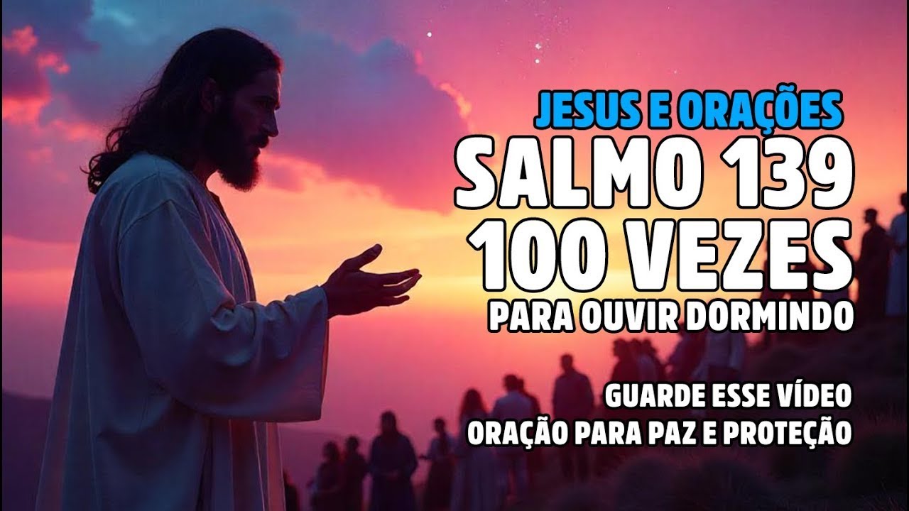 🙏Salmo 139 Repetido 100 Vezes para Ouvir Dormindo   Paz e Proteção Durante o Sono 🙏💤