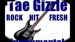 Tae Gizzle Rock Hit Fresh instrumental
