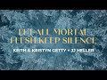 Let All Mortal Flesh Keep Silence (Official Lyric Video) - Keith & Kristyn Getty, JJ Heller