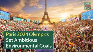 Paris 2024 Olympics Set Ambitious Environmental Goals
