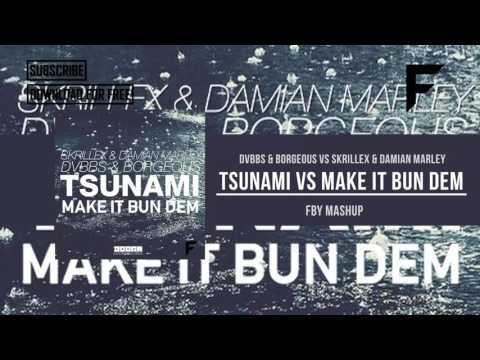 DVBBS & Borgeous vs Skrillex & D. Marley - Tsunami vs Make It Bun Dem (FBY Mashup)