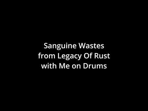 Sanguine Wastes (Legacy Of Rust) - Me on Drums